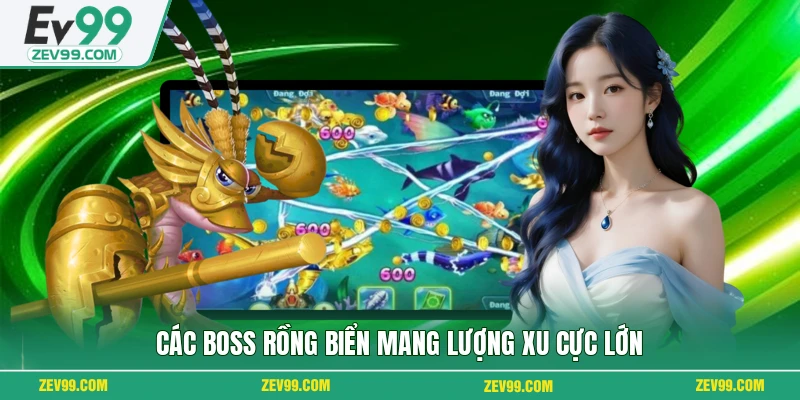 Các boss rồng biển mang lượng xu cực lớn