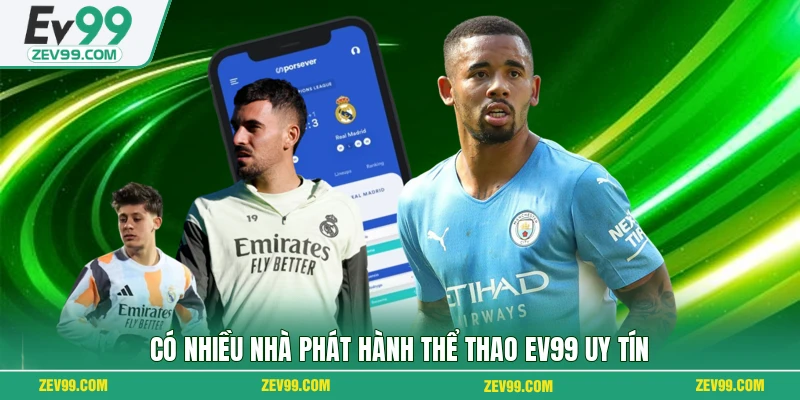 Có nhiều nhà phát hành thể thao EV99 uy tín