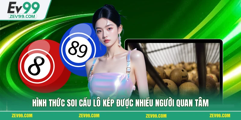 Hình thức soi cầu lô kép được nhiều người quan tâm
