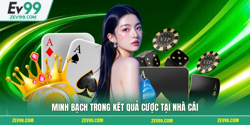 Minh bạch trong kết quả cược tại nhà cái