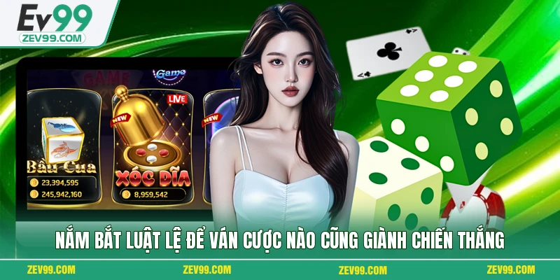 Nắm bắt luật lệ để ván cược nào cũng giành chiến thắng