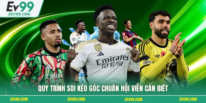 Quy trình soi kèo góc chuẩn hội viên cần biết