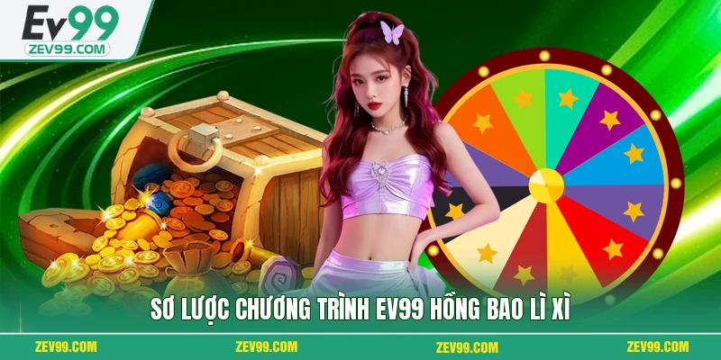 Sơ lược chương trình EV99 hồng bao lì xì